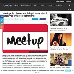 Meetup, le réseau social qui vous réunit selon vos intérêts communs