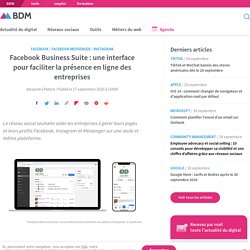 Facebook Business Suite : une interface pour faciliter la présence en ligne des entreprises