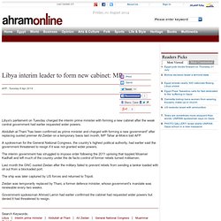 Libya interim leader to form new cabinet: MP - Region - World
