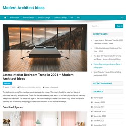 Latest Interior Bedroom Trend In 2021 – Modern Architect Ideas