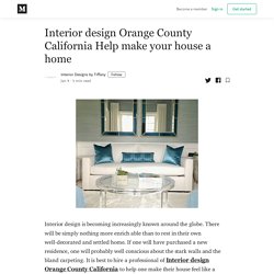 Interior design Orange County California Help make your house a home