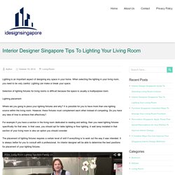 Interior Designer Singapore Tips To Lighting Your Living Room