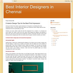 Best Interior Designers in Chennai: 5 Interior Design Tips for the Best First Impression