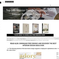 Top 100 Interior Design Magazines Every Interior Designer Should Know – 06/0-/17