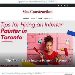 Tips for Hiring an Interior Painter in Toronto – Mas Construction