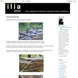 ilia estudio interiorismo: Instalación en un parque Italiano