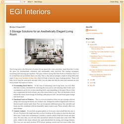 EGI Interiors: 3 Storage Solutions for an Aesthetically Elegant Living Room