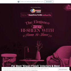 For Best ‘Sheen Finish’ Interiors & Best ‘Durability’ for Exteriors -