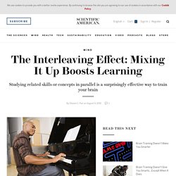 The Interleaving Effect: Mixing It Up Boosts Learning