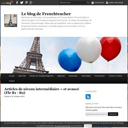 Articles de niveau intermédiaire + et avancé (Fle B1 - B2) - Le blog de Frenchteacher