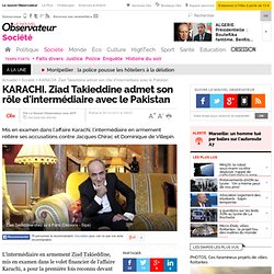 KARACHI. Ziad Takieddine admet son rôle d'intermédiaire avec le Pakistan - Société