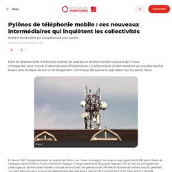 Pylônes de téléphonie mobile : ces nouveaux intermédiaires qui inquiètent les collectivités
