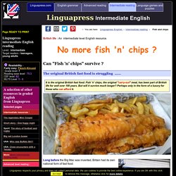 Fish 'n' chips: Intermediate level English resource.