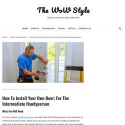 How to Install Your Own Door: For the Intermediate Handyperson