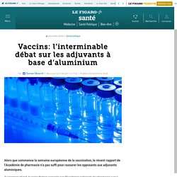 Vaccins: l’interminable débat sur les adjuvants à base d’aluminium 