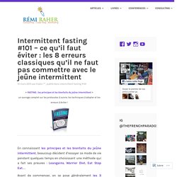 Intermittent fasting #101 – ce qu’il faut éviter : les 8 erreurs classiques qu’il ne faut pas commettre avec le jeûne intermittent – RÉMI RAHER