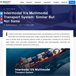 Intermodal V/s Multimodal Transport System: Similar But Not Same