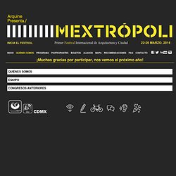 Mextrópoli - Primer Festival Internacional de Arquitectura y Ciudad