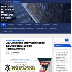 2o. Congreso Internacional de Educación STEM de Tamazunchale – Asociación Americana De Profesores De Física