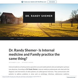 Dr. Randy Shemer - Internal Medicine Doctor and Family Medicine Doctor are two types of doctors.