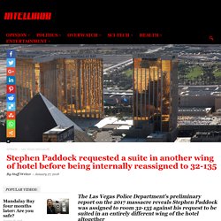 Stephen Paddock requested a suite in another wing of hotel before being internally reassigned to 32-135