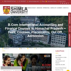 B.Com International Accounting and Finance Courses in Himachal Pradesh - Fees, Courses, Placements, Cut Off, Admission - agu.edu.in