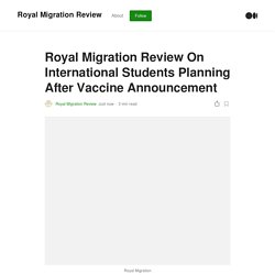 Royal Migration Review On International Students Planning After Vaccine Announcement