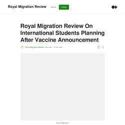 Royal Migration Review On International Students Planning After Vaccine Announcement
