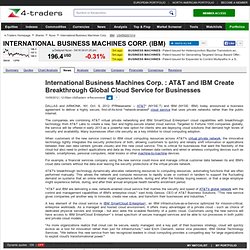 International Business Machines Corp. : AT&T and IBM Create Breakthrough Global Cloud Service for Businesses