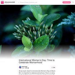 International Women’s Day: Time to Celebrate Womanhood → Community