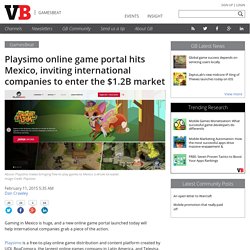 Playsimo online game portal hits Mexico, inviting international companies to enter the $1.2B market