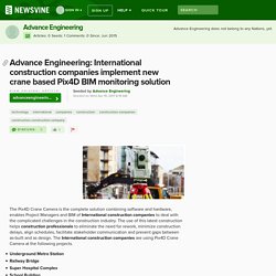 Advance Engineering: International construction companies implement new crane based Pix4D BIM monitoring solution - via Advance Engineering - Newsvine