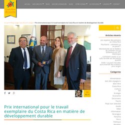 Prix international pour le travail exemplaire du Costa Rica en matière de développement durable