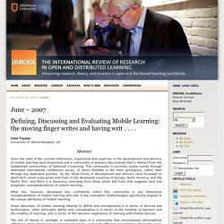 Defining, Discussing and Evaluating Mobile Learning: The moving finger writes and having writ . . . .
