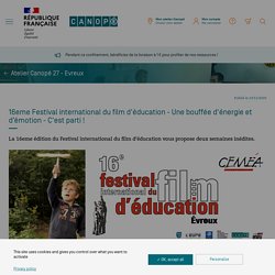 16eme Festival international du film d'éducation - Une bouffée d'énergie et d’émotion - C'est parti !