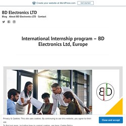 International Internship program – BD Electronics Ltd, Europe – BD Electronics LTD