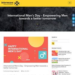 International Men’s Day - Empowering Men towards a better tomorrow -