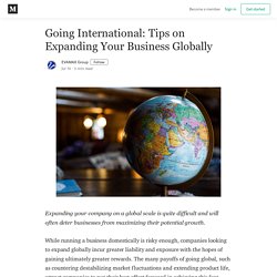 Going International: Tips on Expanding Your Business Globally