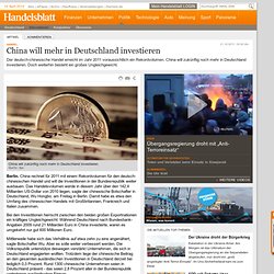 Handel: China will mehr in Deutschland investieren - International