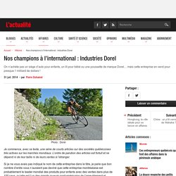 (Marque) Nos champions à l'international : Industries Dorel