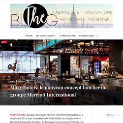 Moxy Hotels, le nouveau concept hôtelier du groupe Marriott International – The-Blog
