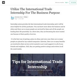 Utilize The International Trade Internship For The Business Purpose