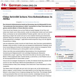 International - german.china.org.cn - China betreibt keinen Neo-Kolonialismus in Afrika