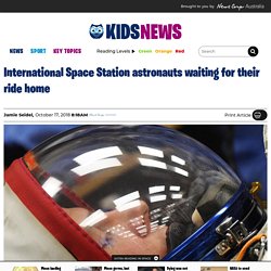 Kids News: International Space Station astronauts trying to get home to Earth after Russian rocket malfunction
