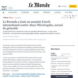 Le Rwanda a émis un mandat d’arrêt international contre Aloys Ntiwiragabo, accusé de génocide