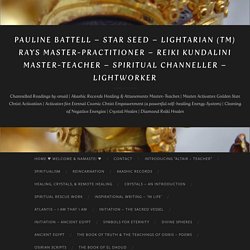 Pauline Battell – Star Seed – Lightarian (TM) Rays Master-Practitioner – Reiki Kundalini Master-teacher – Spiritual Channeller – Lightworker