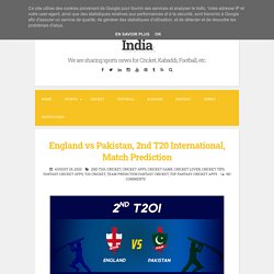 England vs Pakistan, 2nd T20 International, Match Prediction ~ Fantasy Sports News in India