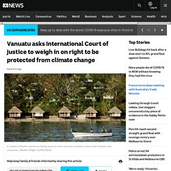 Vanuatu asks International Court of Justice to weigh in on right to be protected from climate change