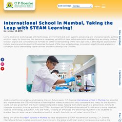 International School in Mumbai, Taking the Leap with STEAM Learning! - C.P. Goenka International School