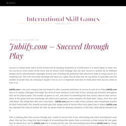 Jubiify.com – Succeed through Play